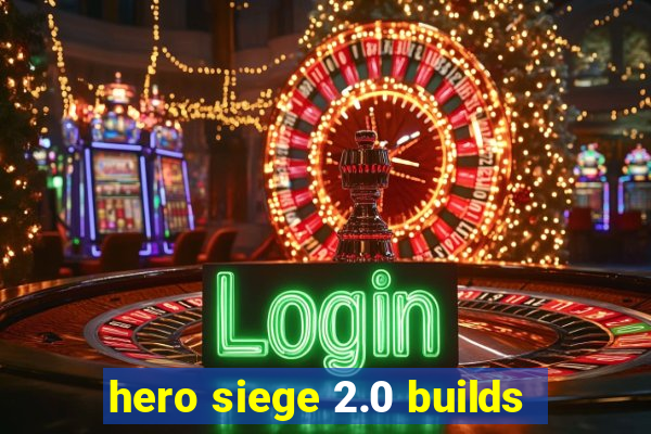 hero siege 2.0 builds